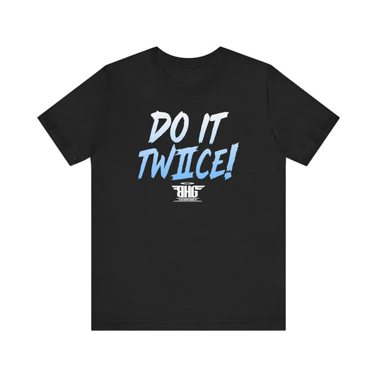 Do It Twice T-Shirt